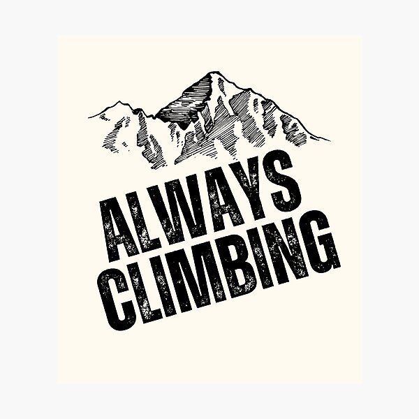 Item preview, Rough-Text Always Climbing Mountain - Black designed and sold by WesternLocales.