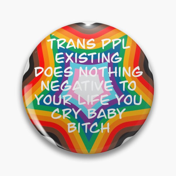 Item preview, Trans Ppl Existing Does Nothing Negative To Your Life You Crybaby B Pride Star White Font designed and sold by bitebackcobbc.