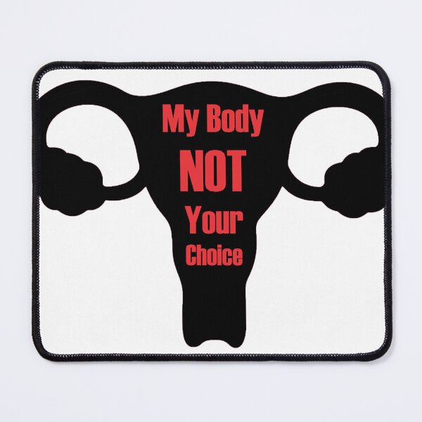 Item preview, My Body NOT Your Choice designed and sold by RMH23.
