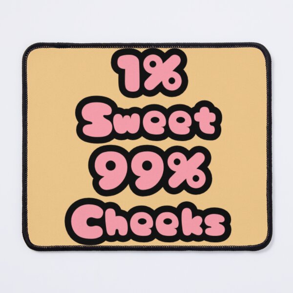 Item preview, 1% Sweet 99% Cheeks designed and sold by TeevTees.