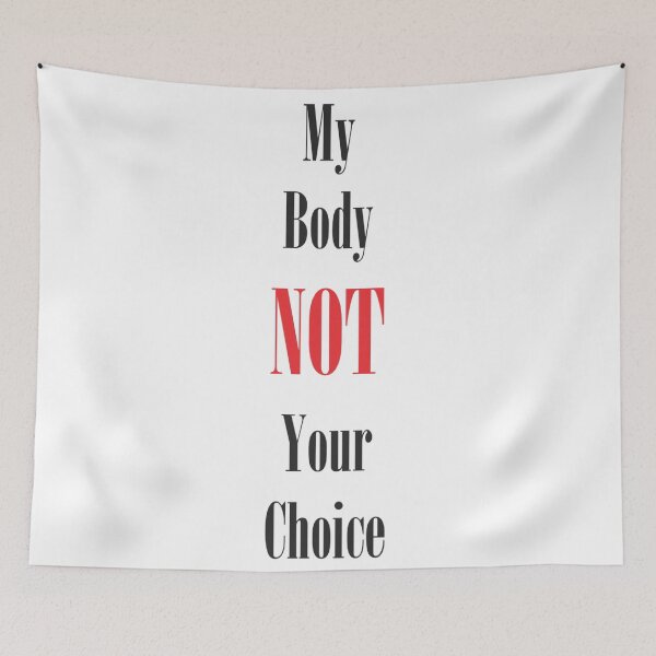 Item preview, My Body Not Your Choice designed and sold by RMH23.