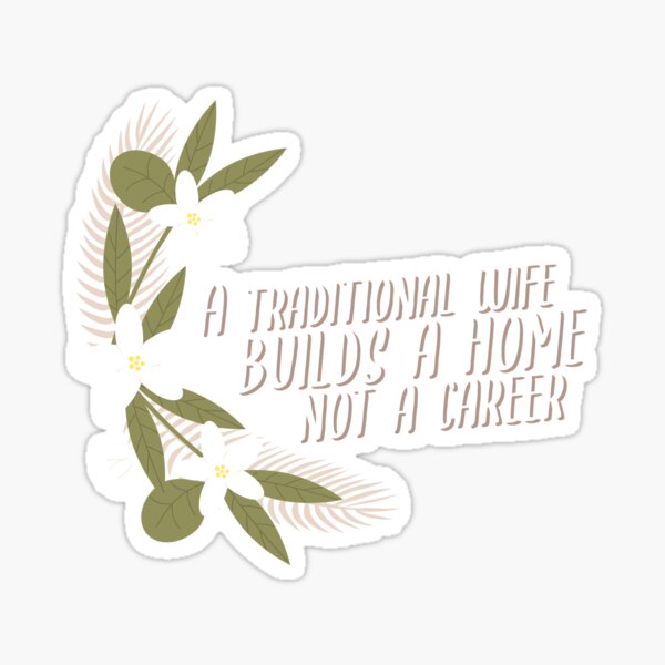 Item preview, A traditional wife builds a home, not a career designed and sold by dreamlandbuyers.