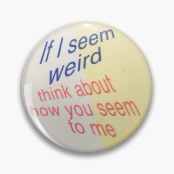 Item preview, "If I seem weird..." designed and sold by sofisstickerbox.