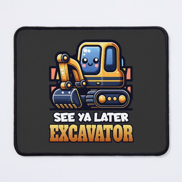 Item preview, See Ya Later Excavator designed and sold by Studio Bankai.
