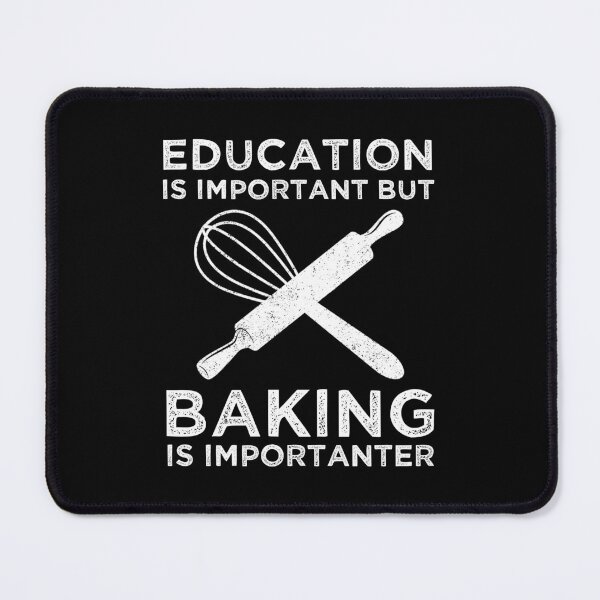 Item preview, Education Is Important But Baking Is Importanter designed and sold by Cat Lady Designs.