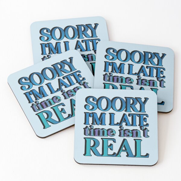 Item preview, Sorry I'm Late -- Time Isn't Real designed and sold by Scaryzz.