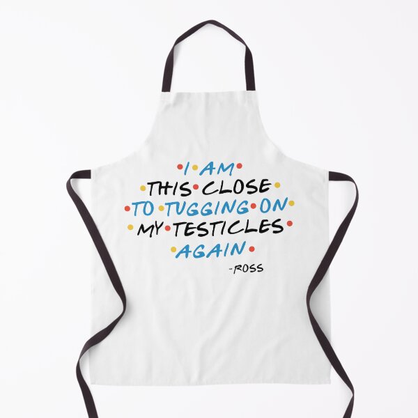 Item preview, I am this close to tugging on my testicles again. -Ross, FRIENDS designed and sold by Sticker Up.