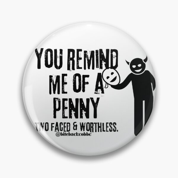 Item preview, You Remind Me Of A Penny, Two Faced & Worthless. designed and sold by bitebackcobbc.