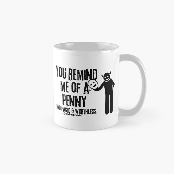 Item preview, You Remind Me Of A Penny, Two Faced & Worthless. designed and sold by bitebackcobbc.