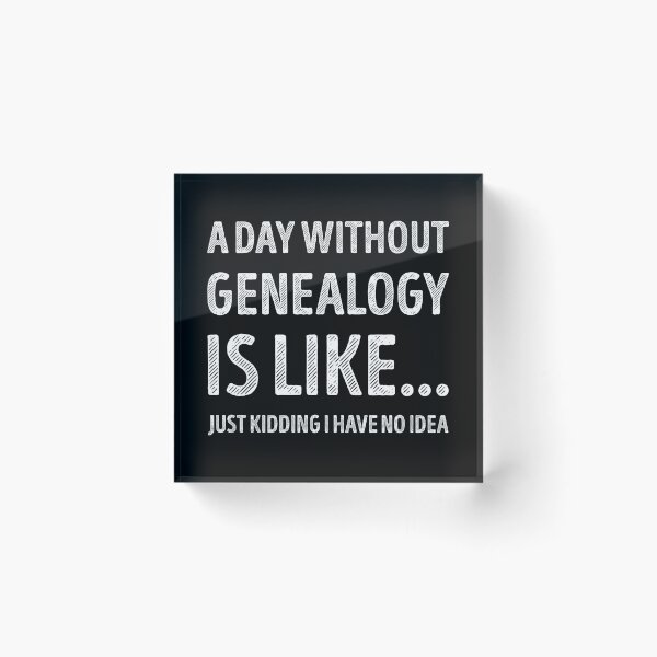 Item preview, A Day Without Genealogy Is Like Funny Genealogy Lover designed and sold by RareBunny.