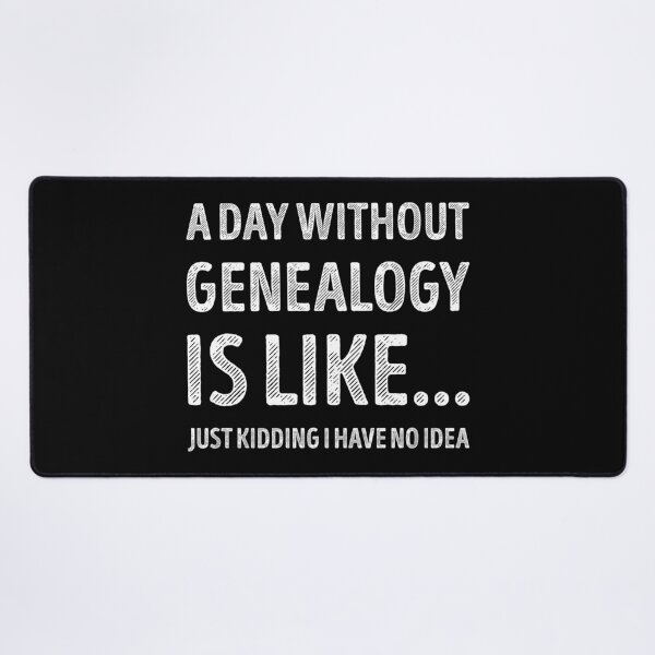 Item preview, A Day Without Genealogy Is Like Funny Genealogy Lover designed and sold by RareBunny.