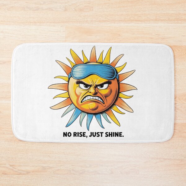 Item preview, Grumpy Sun No Rise Just Shine designed and sold by LOLThreads.