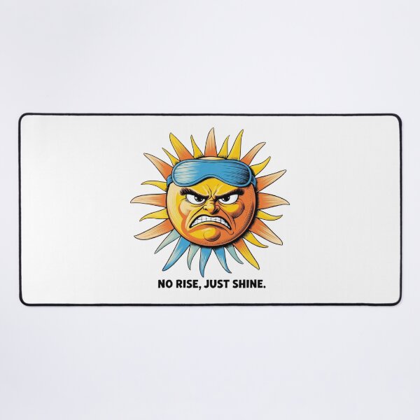 Item preview, Grumpy Sun No Rise Just Shine designed and sold by LOLThreads.