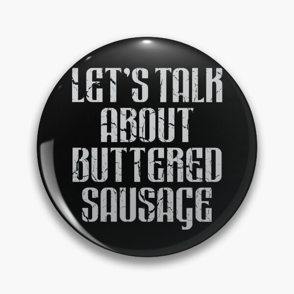 Item preview, Let's Talk About Buttered Sausage designed and sold by Scaryzz.