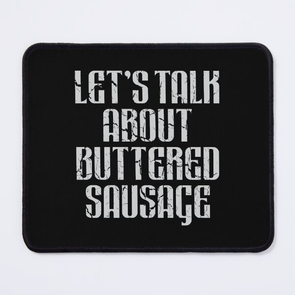 Item preview, Let's Talk About Buttered Sausage designed and sold by Scaryzz.