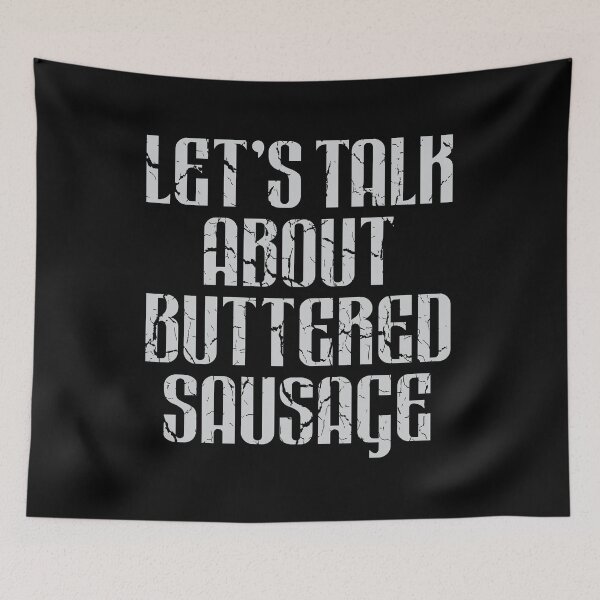 Item preview, Let's Talk About Buttered Sausage designed and sold by Scaryzz.