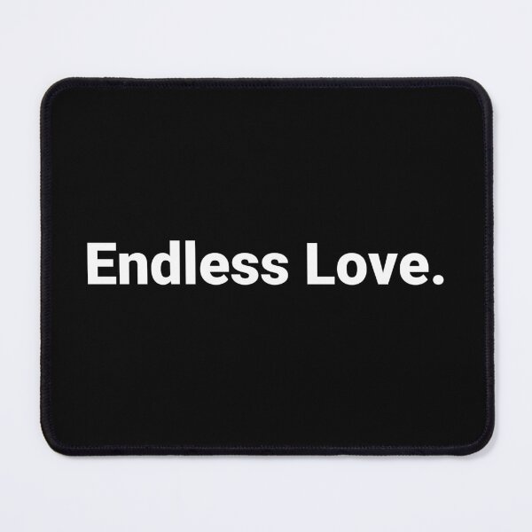 Item preview, Endless Love. designed and sold by Text-based T-Shirts and Gifts.