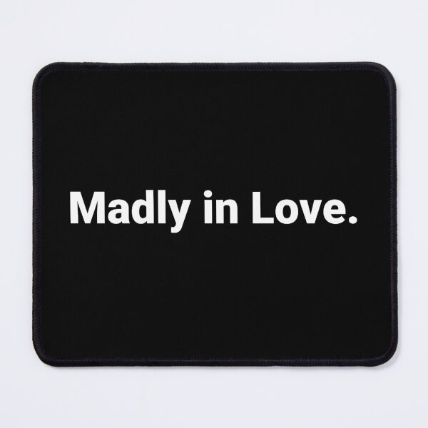 Item preview, Madly in Love. designed and sold by Text-based T-Shirts and Gifts.