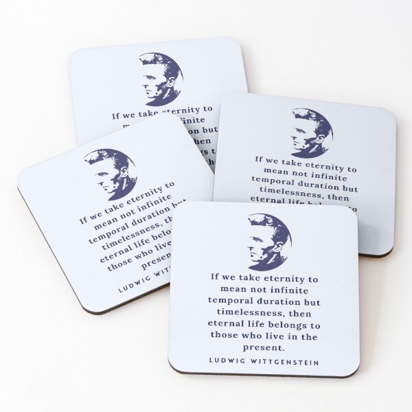Item preview, Ludwig Wittgenstein quote: If we take eternity to mean not infinite temporal duration but timelessness, then eternal life belongs to those who live in the present. designed and sold by artbleed.