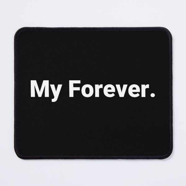Item preview, My Forever. designed and sold by Text-based T-Shirts and Gifts.