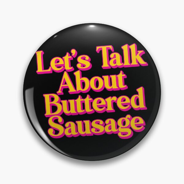 Item preview, Let's Talk About Buttered Sausage designed and sold by Scaryzz.