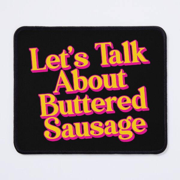 Item preview, Let's Talk About Buttered Sausage designed and sold by Scaryzz.