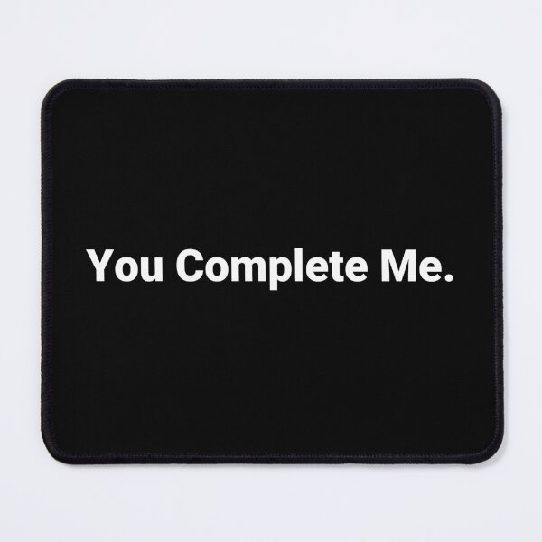 Item preview, You Complete Me. designed and sold by Text-based T-Shirts and Gifts.