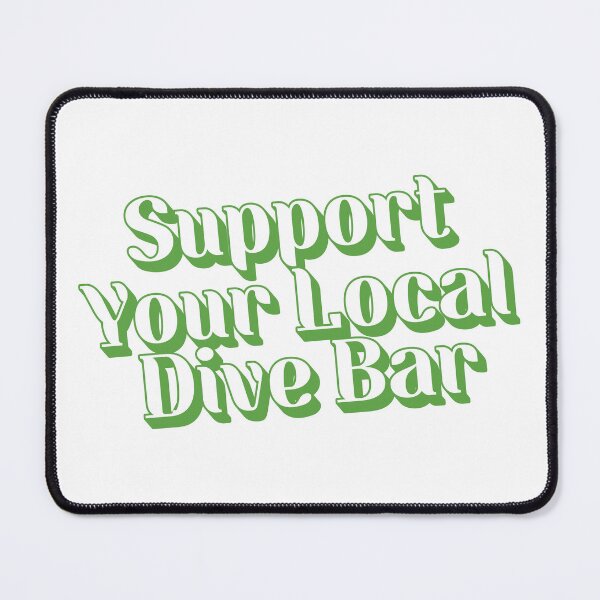Item preview, Support Your Local Dive Bar designed and sold by Scaryzz.