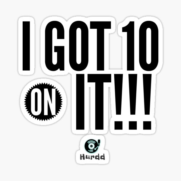 Item preview, I got 10 designed and sold by Hurdd.