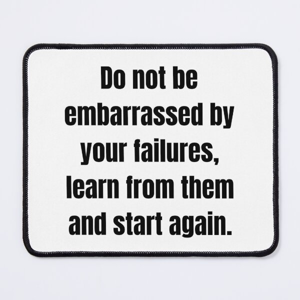 Item preview, Do not be embarrassed by your failures, learn from them and start again. designed and sold by Tri-point12.
