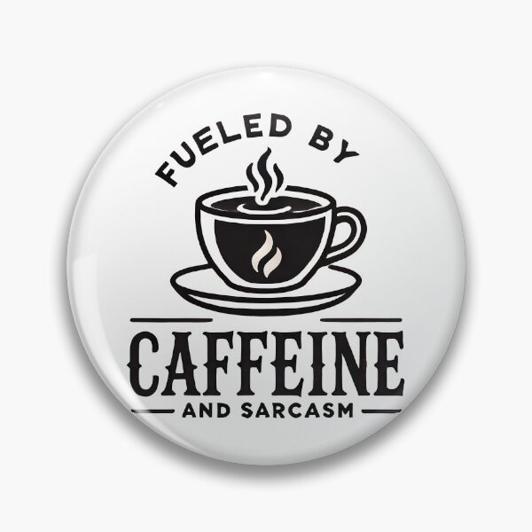 Item preview, ☕ Fueled by Caffeine & Sarcasm designed and sold by TSQ.