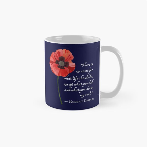 Item preview, Mahmoud Darwish quote: There is no name for what life should be, except what you did and what you do to my soul. designed and sold by artbleed.