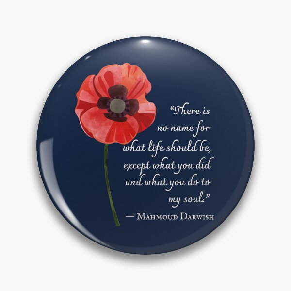 Item preview, Mahmoud Darwish quote: There is no name for what life should be, except what you did and what you do to my soul. designed and sold by artbleed.