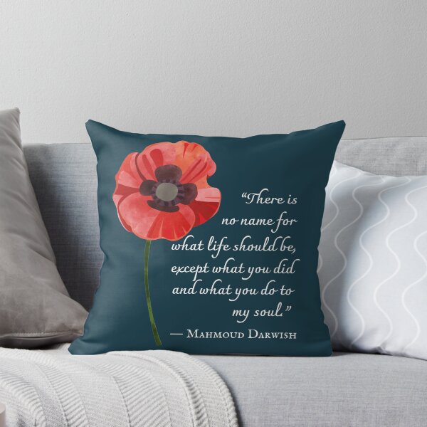 Item preview, Mahmoud Darwish quote: There is no name for what life should be, except what you did and what you do to my soul. designed and sold by artbleed.