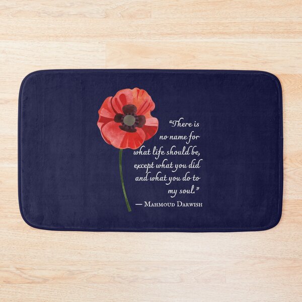 Item preview, Mahmoud Darwish quote: There is no name for what life should be, except what you did and what you do to my soul. designed and sold by artbleed.