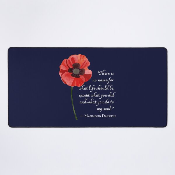 Item preview, Mahmoud Darwish quote: There is no name for what life should be, except what you did and what you do to my soul. designed and sold by artbleed.