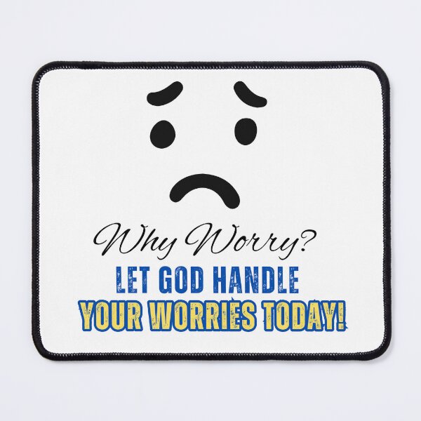 Item preview, WHY WORRY? LET GOD HANDLE YOUR WORRIES TODAY! designed and sold by mench64.