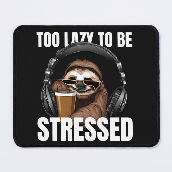 Item preview, Too Lazy to be Stressed T-Shirt designed and sold by SofiesDesign.