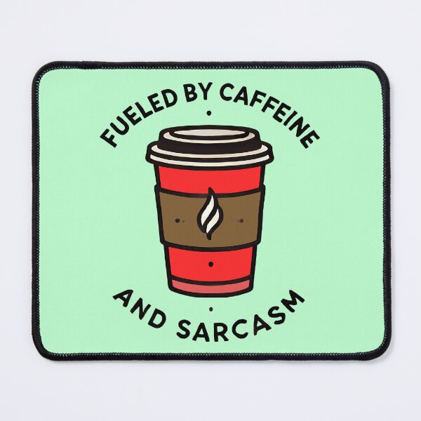 Item preview, Fueled by Caffeine and Sarcasm designed and sold by TSQ.