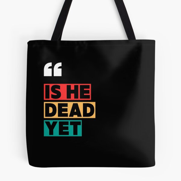 Item preview, is he dead yet? designed and sold by sydney-syder.