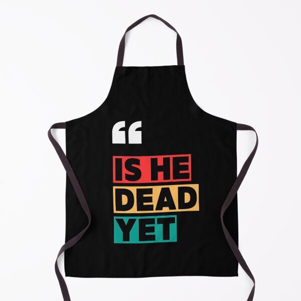 Item preview, is he dead yet? designed and sold by sydney-syder.