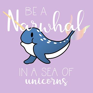 Artwork thumbnail, Be Narwhal in a Sea of Unicorns by 3CCreativDesign