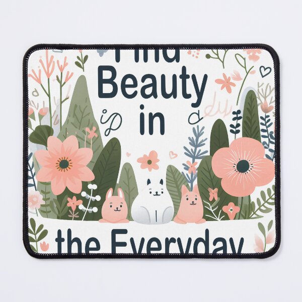 Item preview, Find Beauty in the Everyday designed and sold by Animal-Mania.