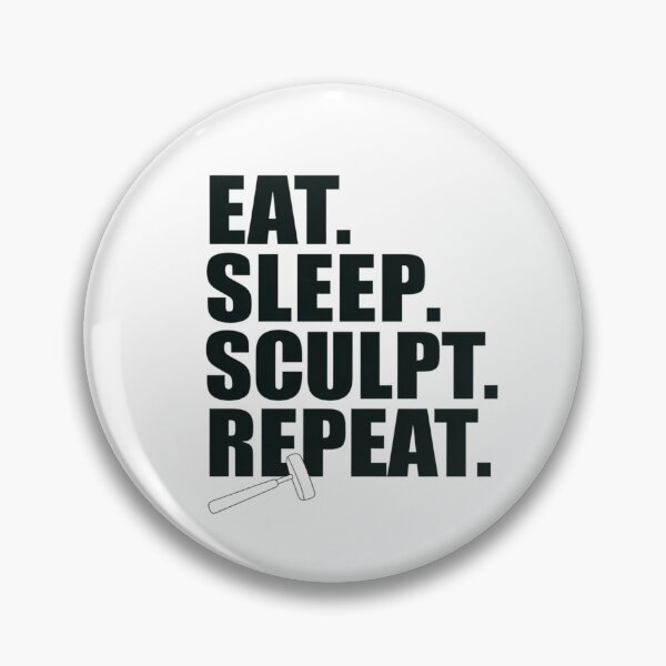 Item preview, Eat. Sleep. Sculpt. Repeat. designed and sold by MagicWander.