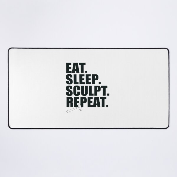 Item preview, Eat. Sleep. Sculpt. Repeat. designed and sold by MagicWander.
