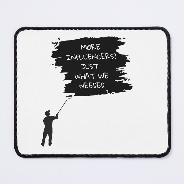 Item preview, More Influencers? Just What We Needed designed and sold by StormArte.