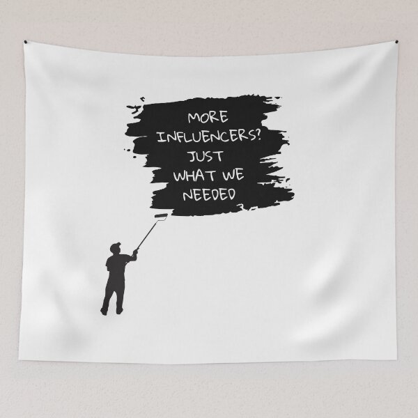 Item preview, More Influencers? Just What We Needed designed and sold by StormArte.