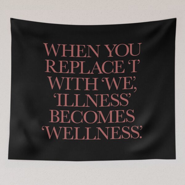 Item preview, When you replace I with we, illness becomes wellness. v.1 designed and sold by x1brett.