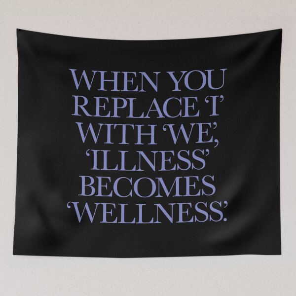 Item preview, When you replace I with we, illness becomes wellness. v.2 designed and sold by x1brett.