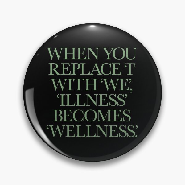 Item preview, When you replace I with we, illness becomes wellness. v.3 designed and sold by x1brett.
